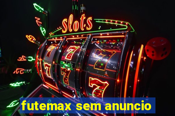 futemax sem anuncio